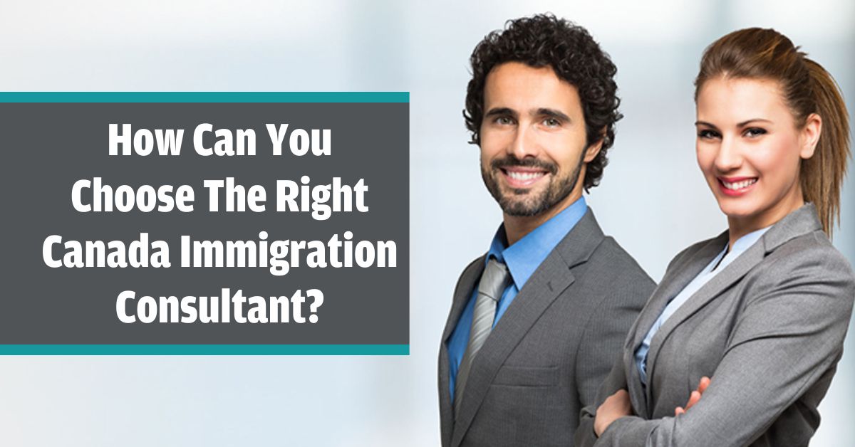 Choose An good canada Immigration Consultant